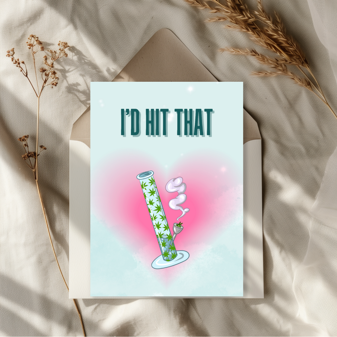I’d Hit That Funny Stoner Anniversary Card | Adult Weed Marijuana for Girlfriend Wife or Boyfriend Husband | Funny Stoner Couple Gift
