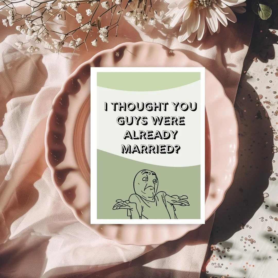Funny Wedding Card for Friends | Engagement or Marriage Card | “I Thought You Guys Were Already Married” Meme Hilarious Greeting Card