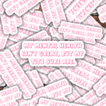 My Mental Health Ain’t Great But My Tits Sure Are Sticker