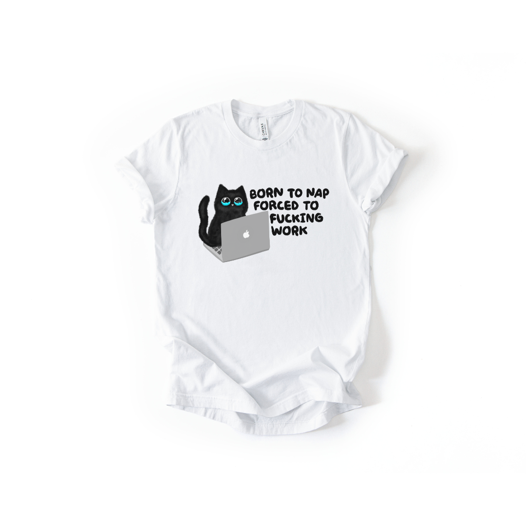 Born to Nap, Forced to Fucking Work Cat T-Shirt in White