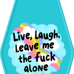 Live Laugh Leave Me The Fuck Alone Keychain