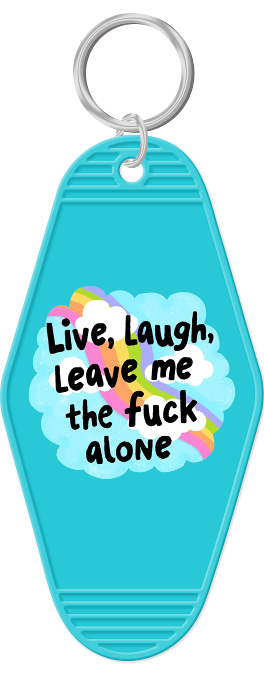 Live Laugh Leave Me The Fuck Alone Keychain