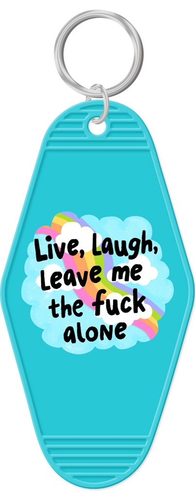 Live Laugh Leave Me The Fuck Alone Keychain