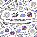 And For the Lady Perhaps A Man That Will Name A Crater After You Space Sticker