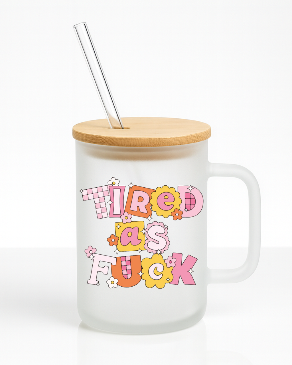 Tired As Fuck 16 oz Frosted Glass Mug