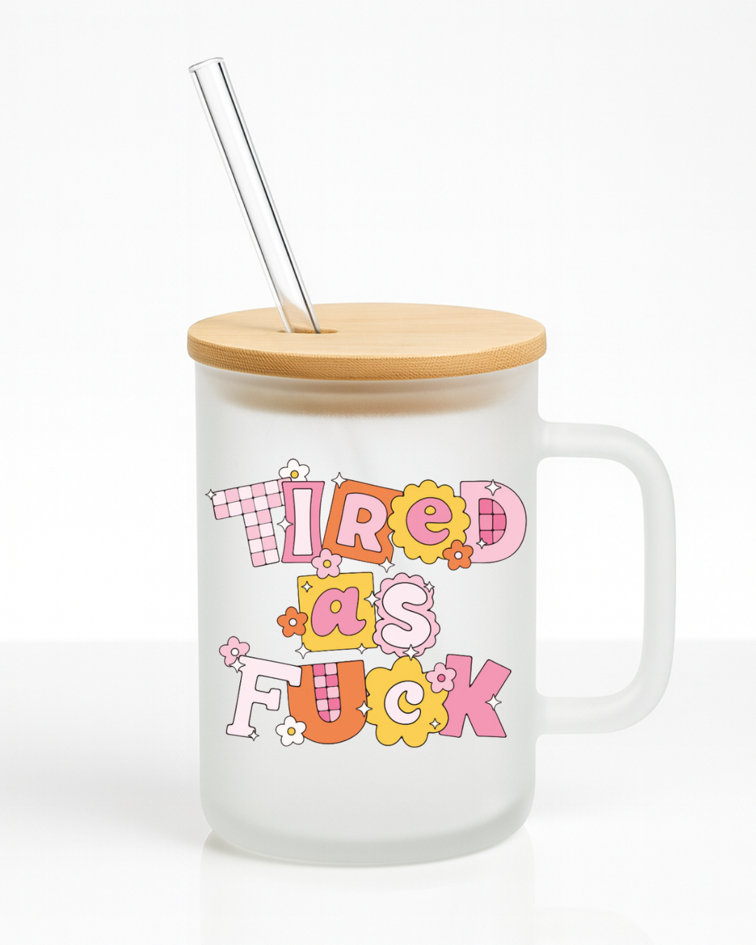 Tired As Fuck 16 oz Frosted Glass Mug