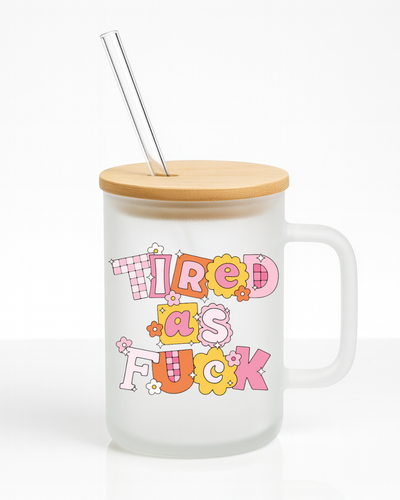 Tired As Fuck 16 oz Frosted Glass Mug