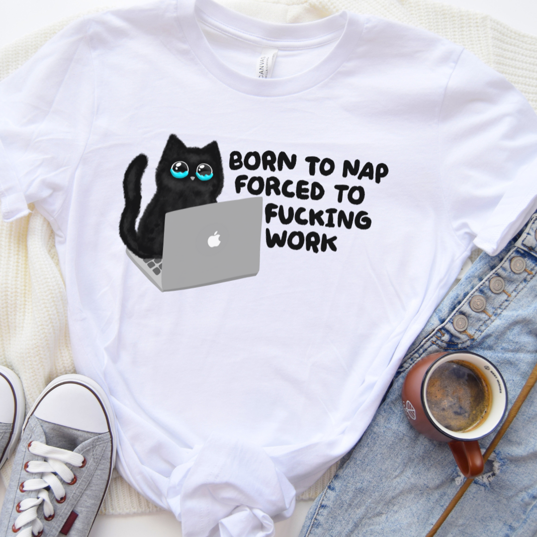 Born to Nap, Forced to Fucking Work Cat T-Shirt in White