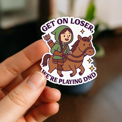 Get On Loser, We're Playing DND Sticker