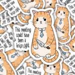 This Meeting Could Have Been A Knife Fight Cat Sticker