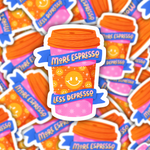 More Espresso Less Depresso Sticker