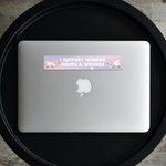I Support Womens Rights & Wrongs Bumper Sticker