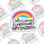 Delusional & Unreasonably Optimistic Sticker