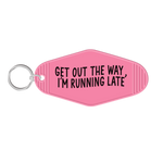 Get Out The Way, I'm Running Late Keychain