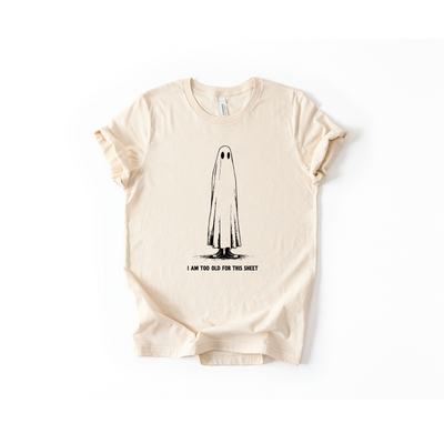 I Am Too Old For This Sheet T-Shirt