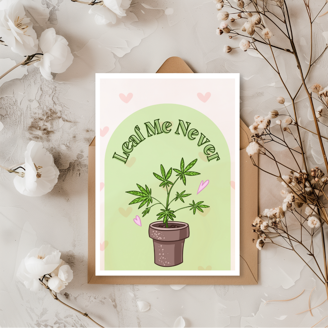 Leaf Me Never Weed Valentine's Day Card
