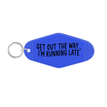 Get Out The Way, I'm Running Late Keychain