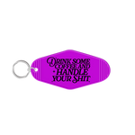 Drink Some Coffee & Handle Your Shit Keychain