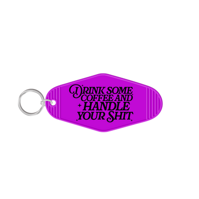 Drink Some Coffee & Handle Your Shit Keychain