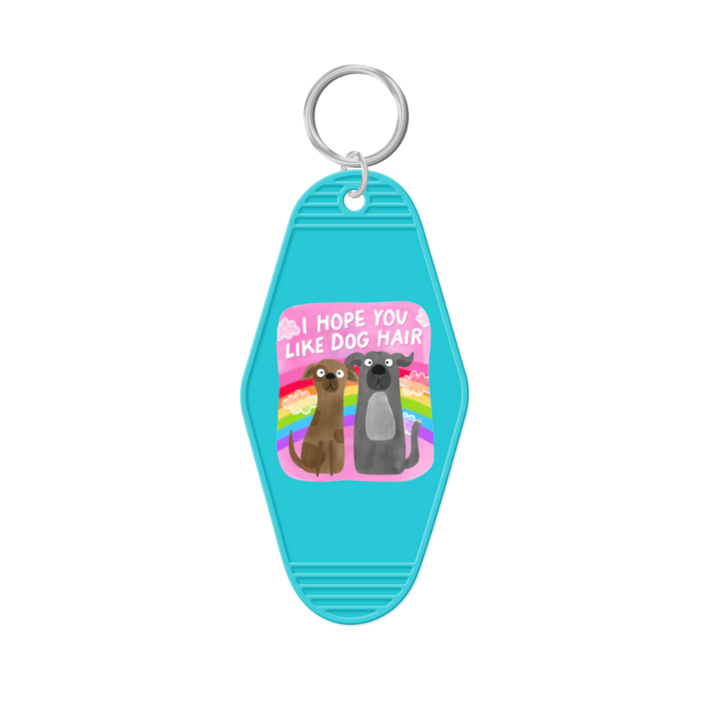 I Hope You Like Dog Hair Keychain