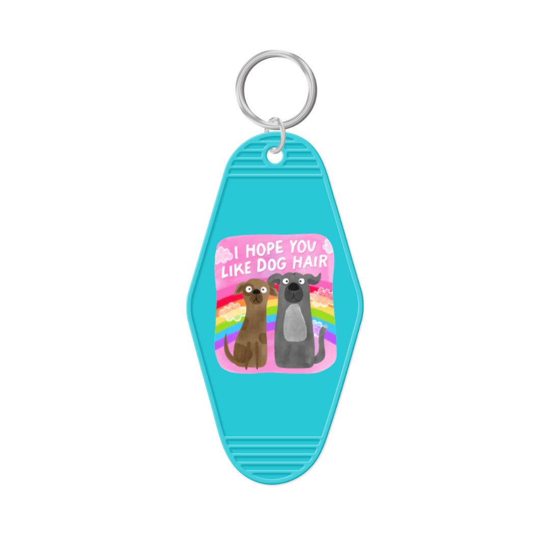 I Hope You Like Dog Hair Keychain