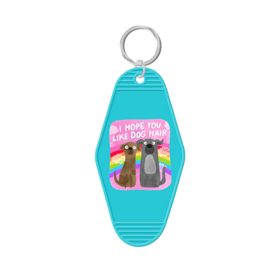 I Hope You Like Dog Hair Keychain