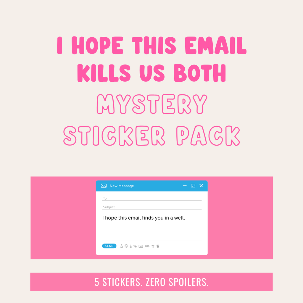 I Hope This Email Kills Us Both Mystery Sticker Pack