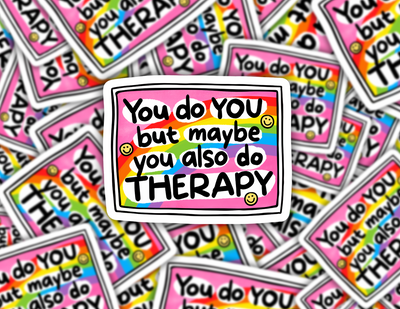 You Do You But Maybe You Also Do Therapy Sticker