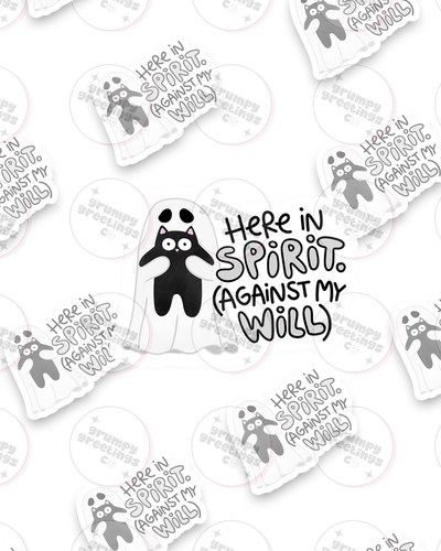 Here In Spirit (Against My Will) Sticker