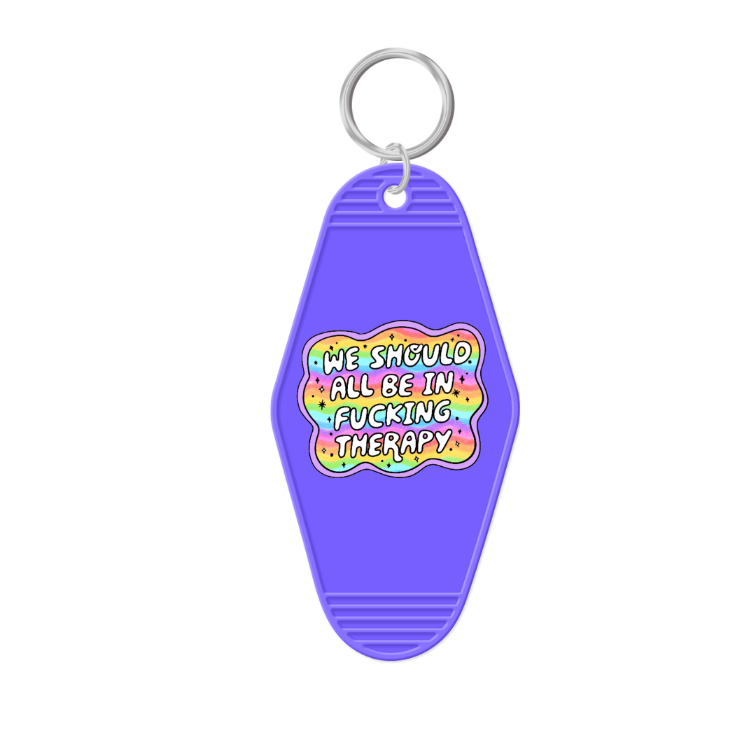 We Should All Be in Fucking Therapy Keychain