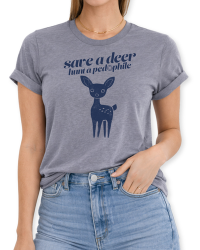 Save A Deer, Hunt A Pedophile T-Shirt in Heather Storm