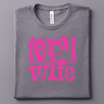 Feral Wife in Hot Pink T-Shirt