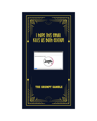 The Grumpy Gamble - I Hope This Email Kills Us Both Sticker Pack Edition