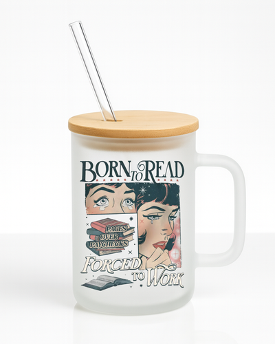 Born To Read, Forced To Work 16 oz Frosted Glass Mug