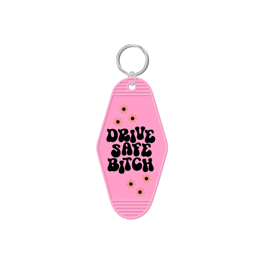 Drive Safe Bitch Keychain