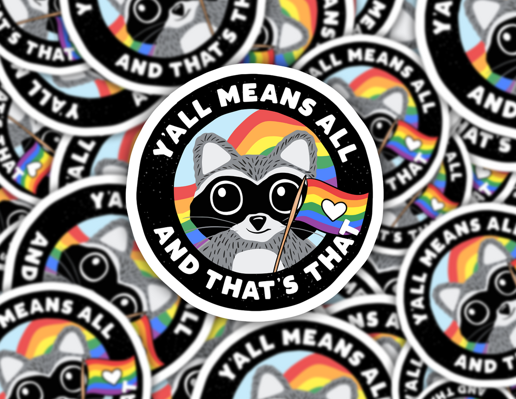 Y'all Means Y'all Pride Raccoon Sticker