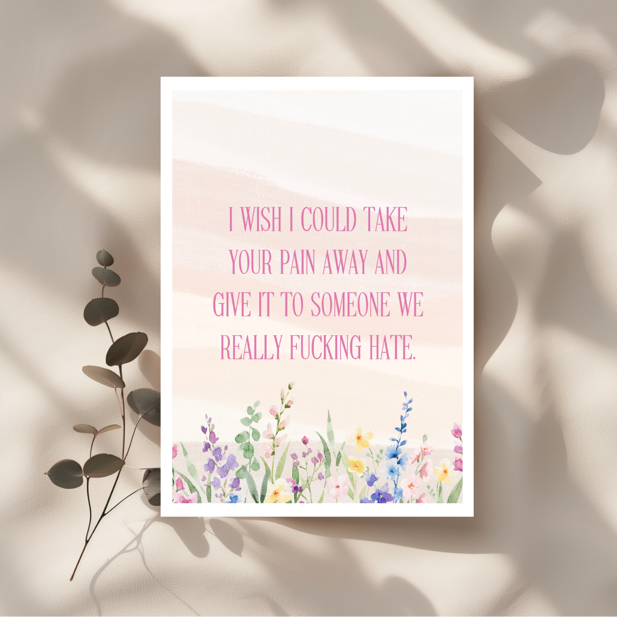 I Wish I Could Take Your Pain Away Greeting Card
