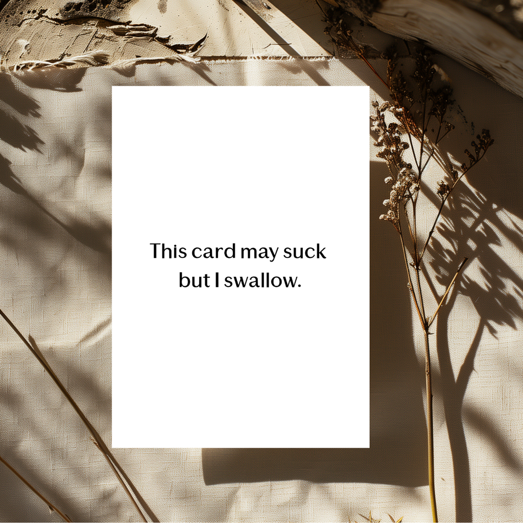 This Card May Suck But I Swallow Greeting Card