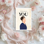 It Was Always You Joe Goldberg Inspired Card