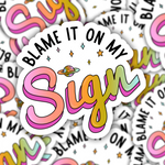 Blame It On My Sign Sticker