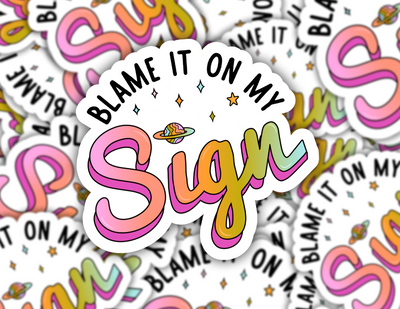 Blame It On My Sign Sticker