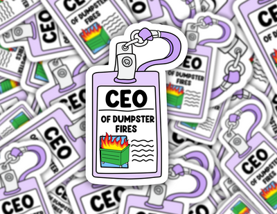 CEO of Dumpster Fires Sticker