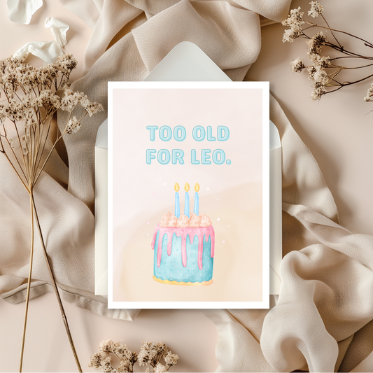 Too Old for Leo Birthday Card | Funny Celebrity-Inspired Birthday Card | Snarky Birthday Wishes for Friends or Bestie Gift for Her Handmade