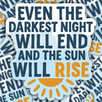 Even the Darkest Night Will End Sticker