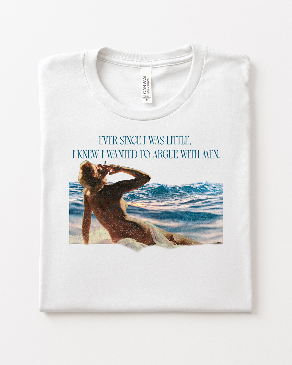 Ever Since I Was Little I knew I Wanted To Argue With Men Retro Inspired T-Shirt