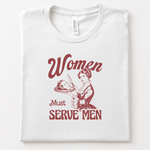 Women Must Serve Men T-Shirt