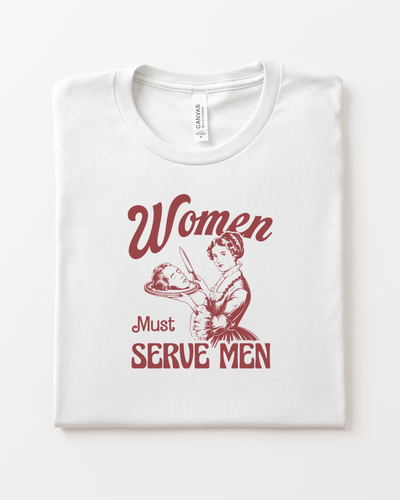 Women Must Serve Men T-Shirt