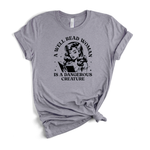 A Well Read Woman Is A Dangerous Creature T-Shirt
