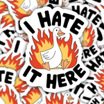 I Hate It Here Goose Sticker