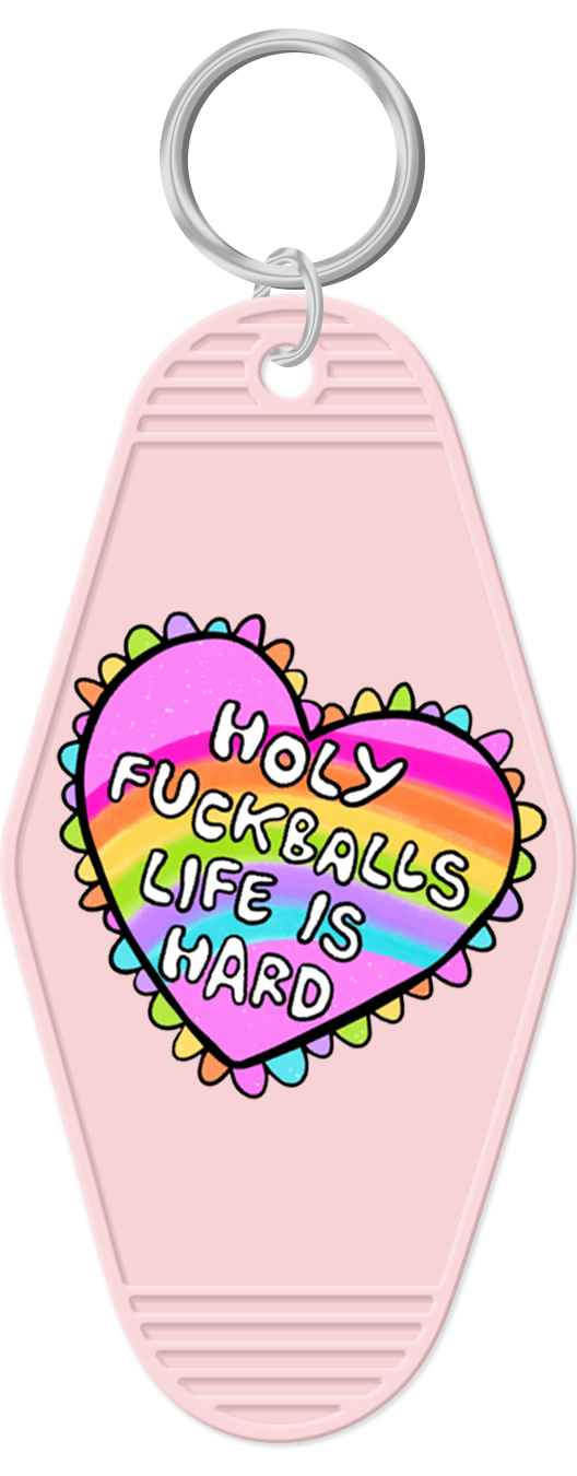 Holy Fuckballs Life Is Hard Keychain